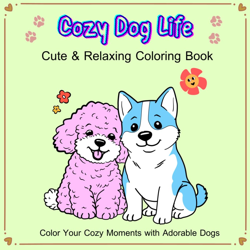 Cozy Dog Life Coloring Book: Cute & Relaxing Coloring Pages for Stress Relief with Adorable Dogs