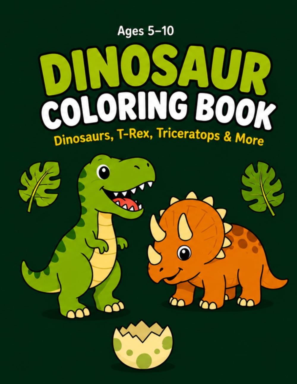 Dinosaur Coloring Book for Kids Ages 5–10: Fun & Easy Dinosaurs | Cute Simple Designs with Big Spaces for Coloring