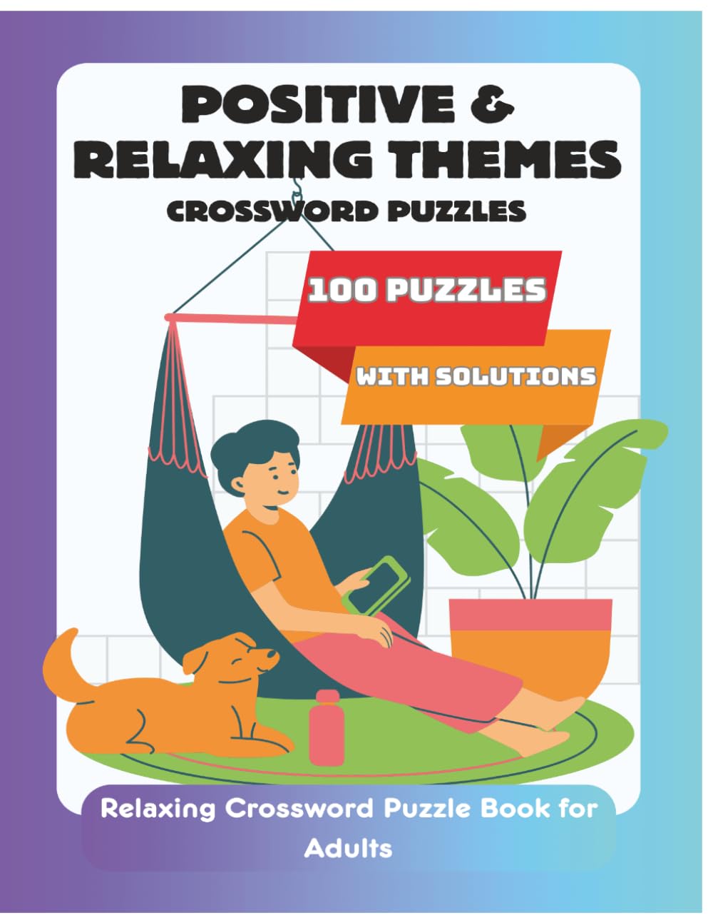 Relaxing Large Print Crossword Puzzle Book for Adults: 100 Easy Puzzles with Solutions to Relieve Stress, Sharpen Focus, and Keep Your Mind Active (Calm Crosswords for Adults)