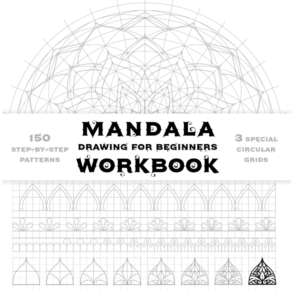 Mandala Drawing Workbook For Beginners: Step-by-Step Guide to Creating Beautiful Mandala Art