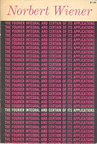 The fourier integral and certain of its applica... B01E83ZD6A Book Cover