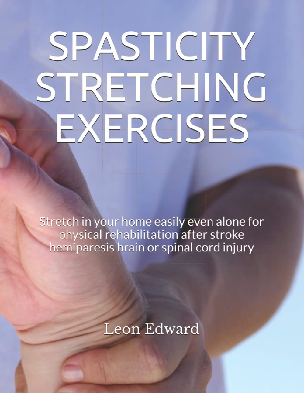 Buy SPASTICITY STRETCHING EXERCISES Stretch in your home easily even