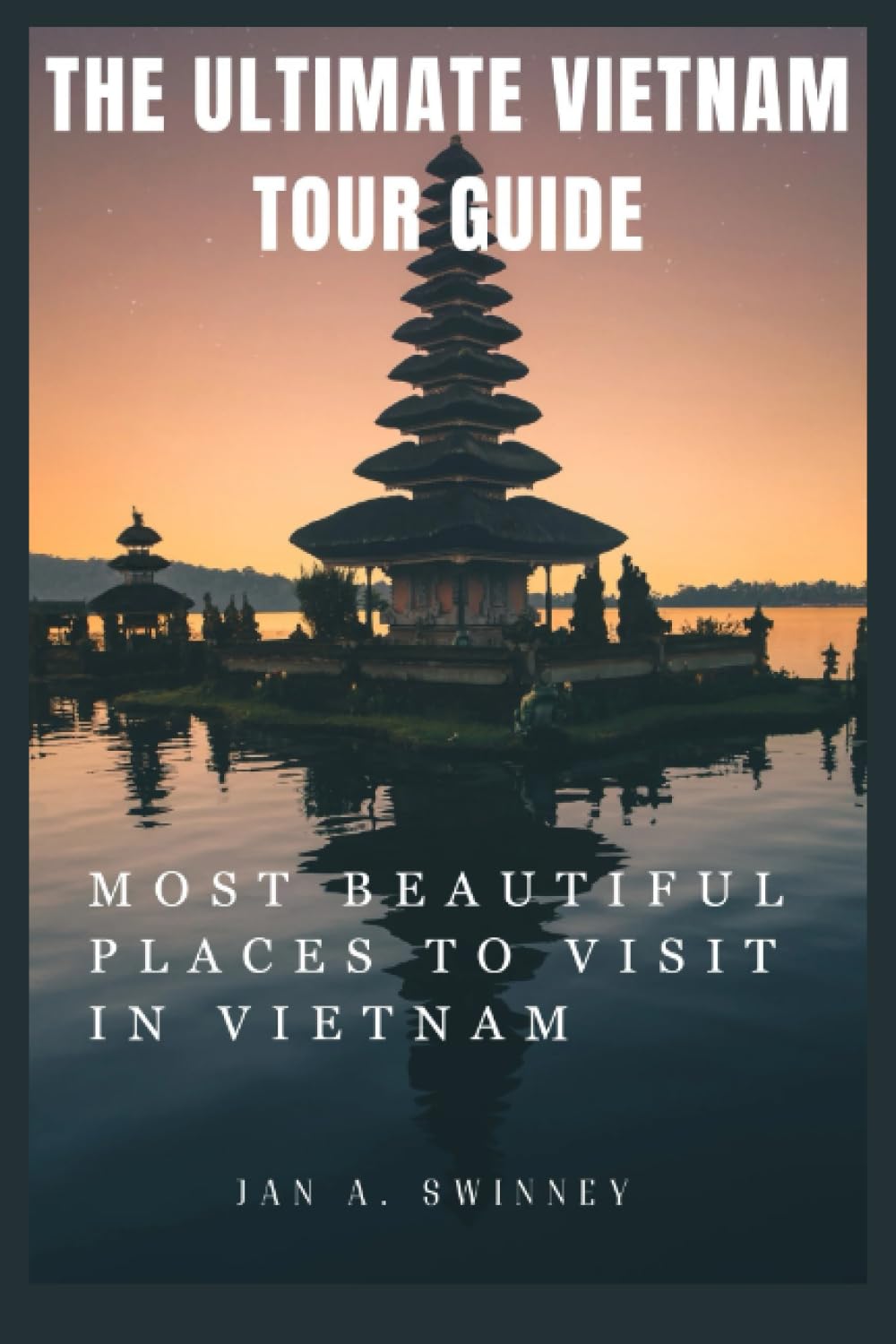 THE ULTIMATE VIETNAM TOUR GUIDE: Most Beautiful Places to Visit in Vietnam