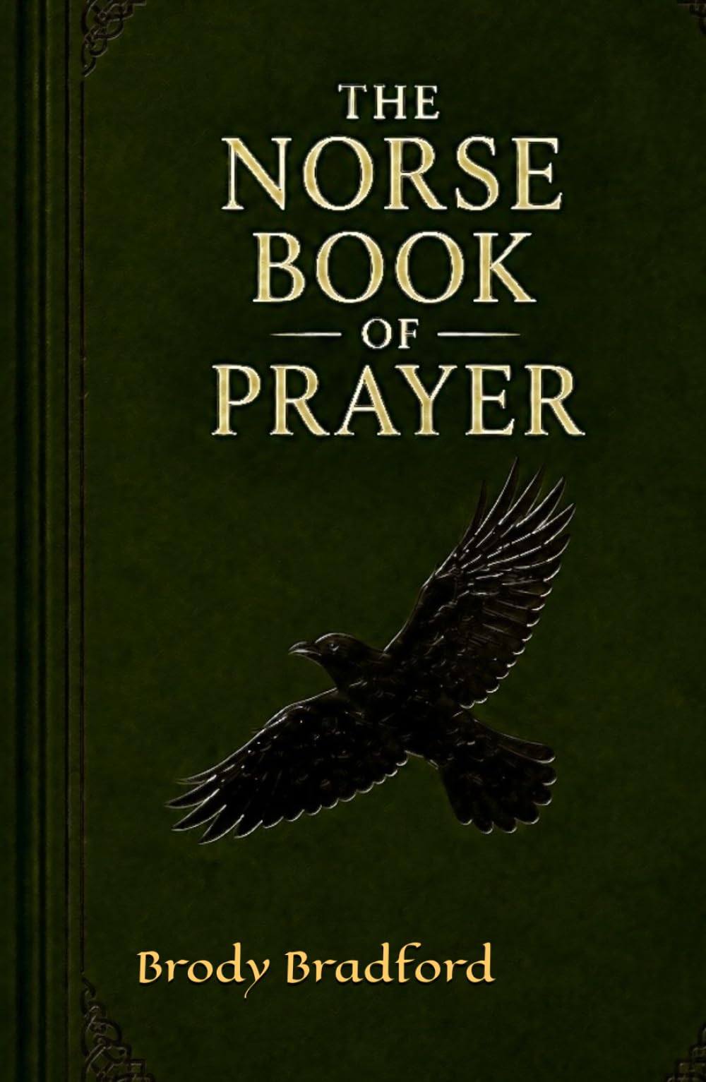 A Norse Book of Prayer: Traditional Devotions, Offerings, and Sacred Observances of the Northern Way
