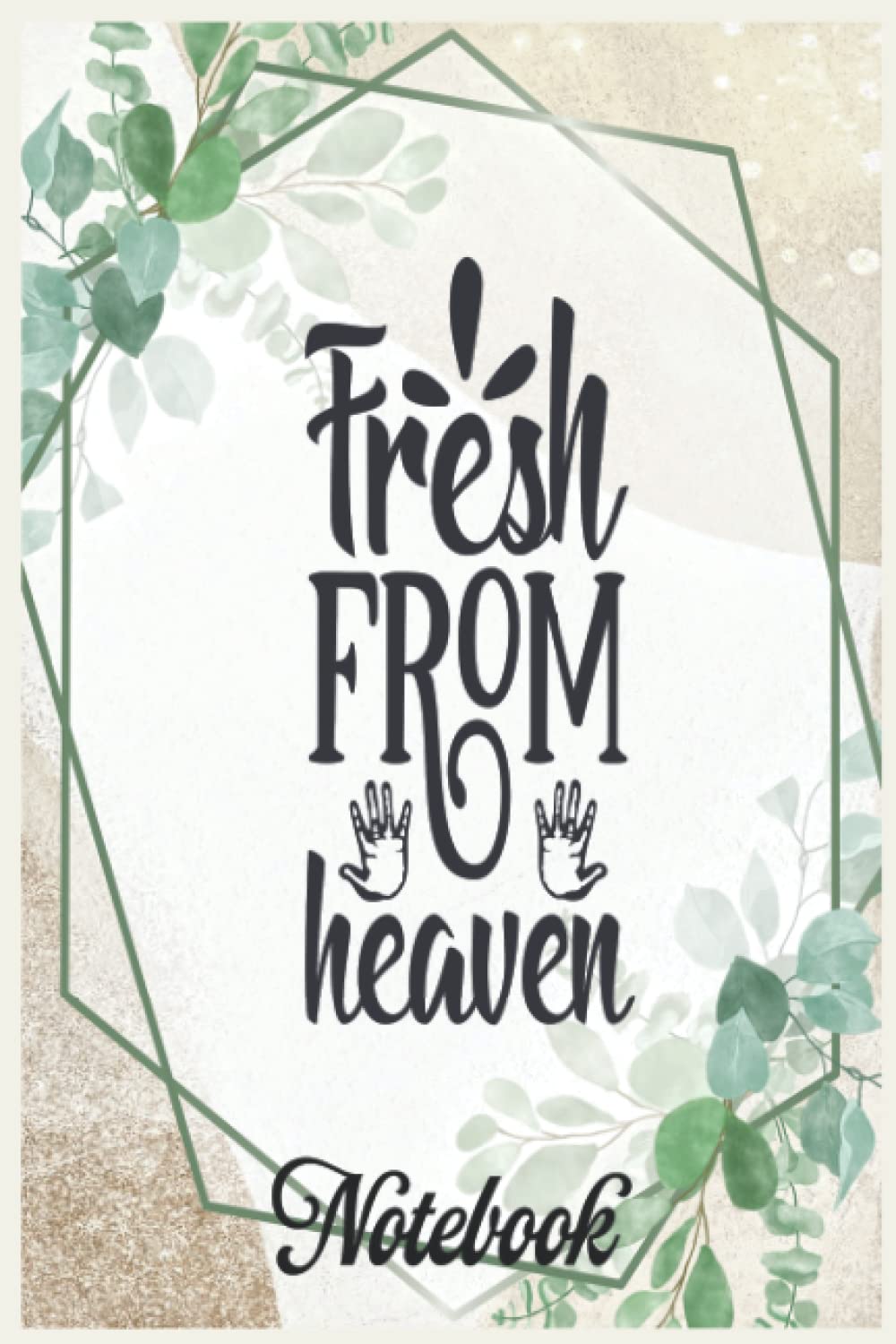 Notebook Inspirational Quote Fresh from heaven: Handwriting Practice Paper Kindergarten Graphic Journal Notebook_6in x 9in x 114 Pages