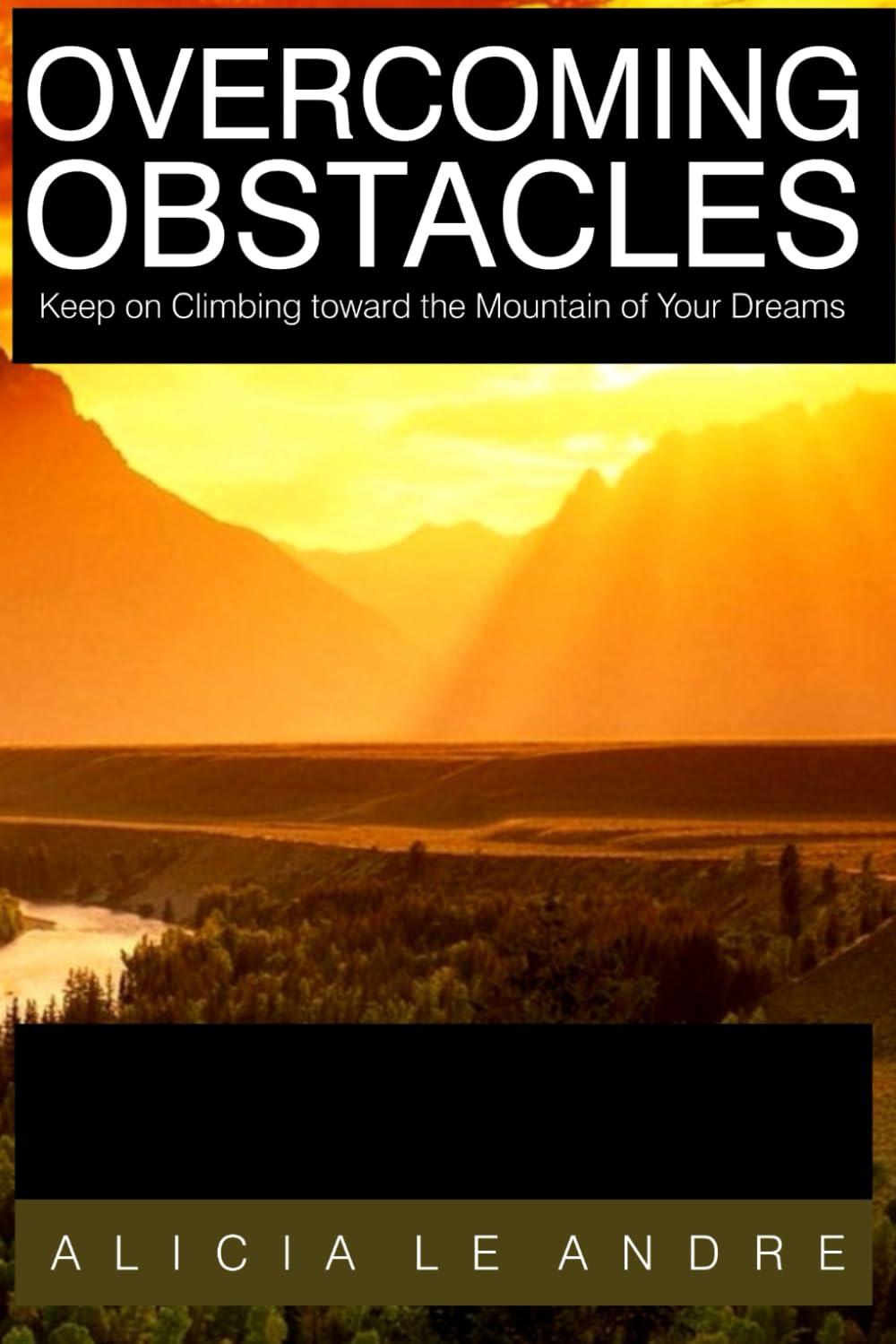 OVERCOMING OBSTACLES: Keep on Climbing toward the Mountain of your Dreams