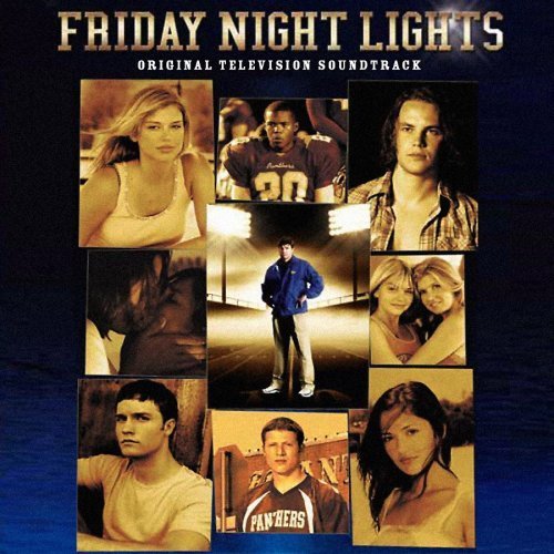 Friday Night Lights Original Television Soundtrack by Various Artists