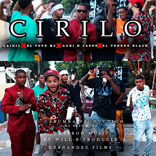 Cirilo by Will-B feat. Laidil, El Topo MC, Audy y Jason & El veneno ...