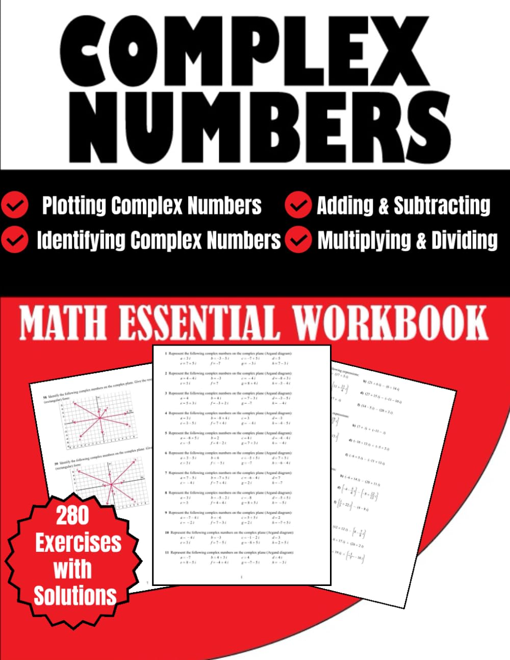 Complex Numbers Math Essential Workbook: Plotting & Identifying Complex Numbers, Multiplying & Dividing 280 Exercises With Solutions