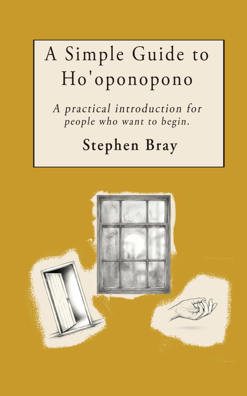 A Simple Guide to Ho'oponopono: A practical introduction for people who want to begin (The Ho'oponopono Books)