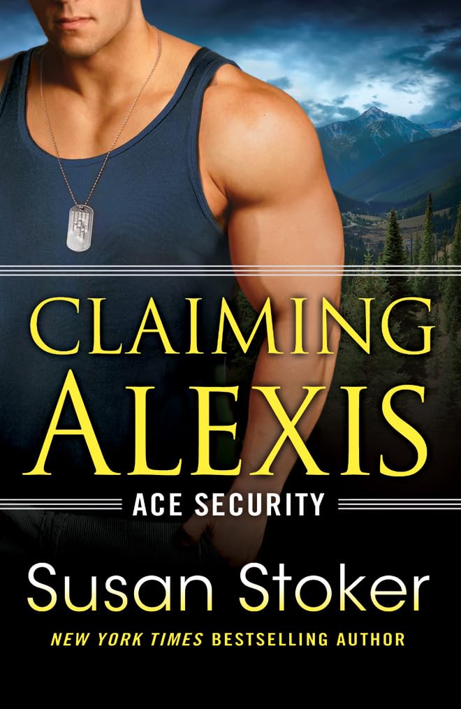 Claiming Alexis: 2 (Ace Security, 2),Susan Stoker