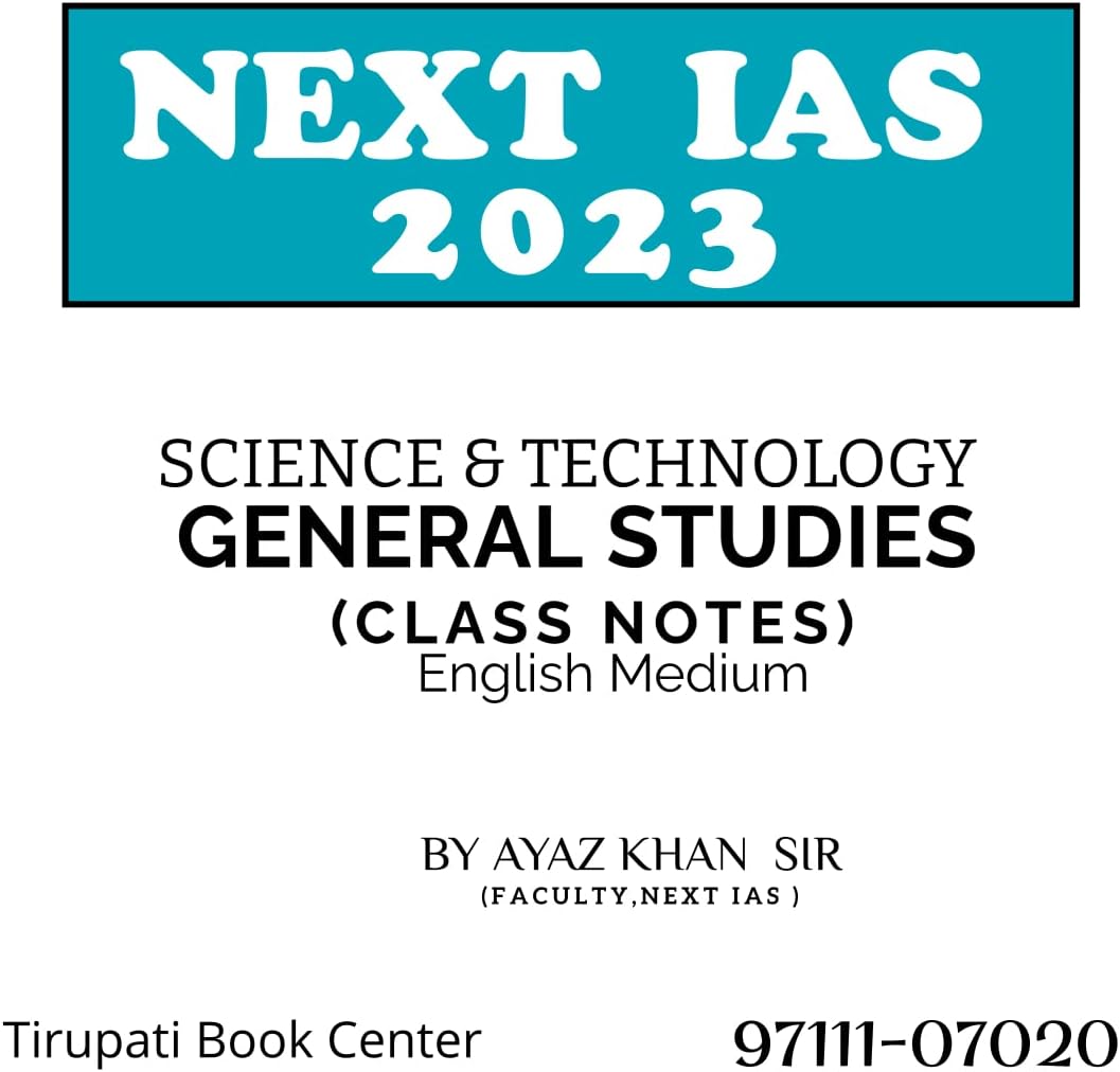 Science & Technology Class Notes For General Studies by AYAZ Khan SIR (Faculty,NEXT IAS ) Photocopy 2023