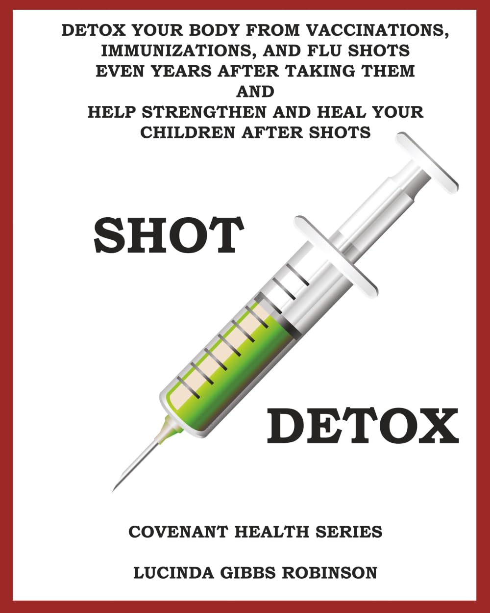 Shot Detox: Detox your body from vaccinations, immunizations, and flu shots even years after taking them.