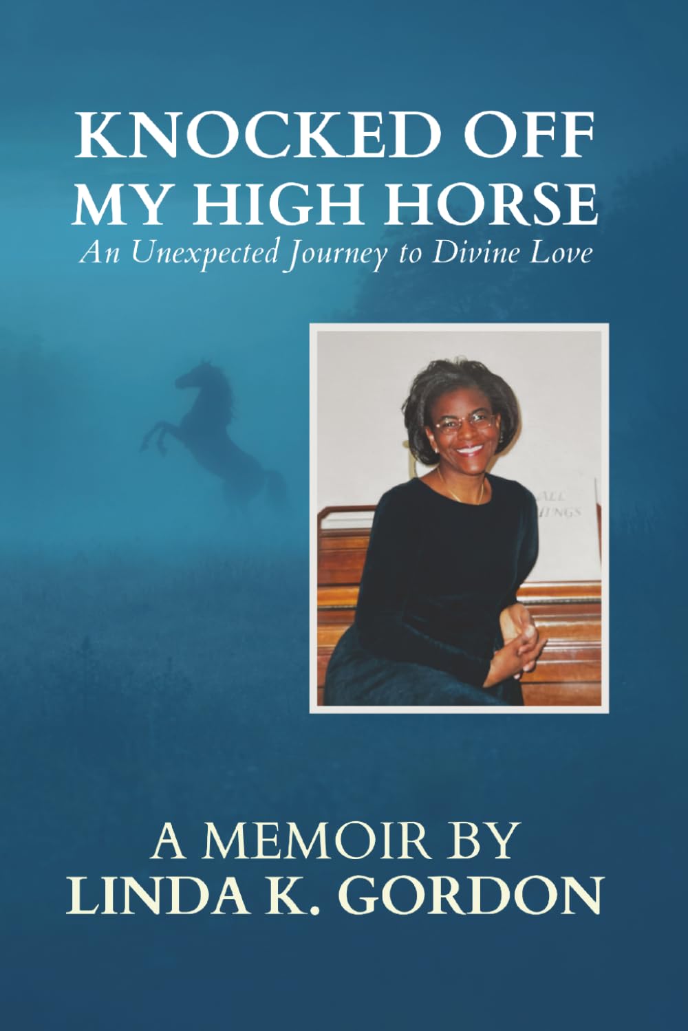 Knocked Off My High Horse: An Unexpected Journey to Divine Love
