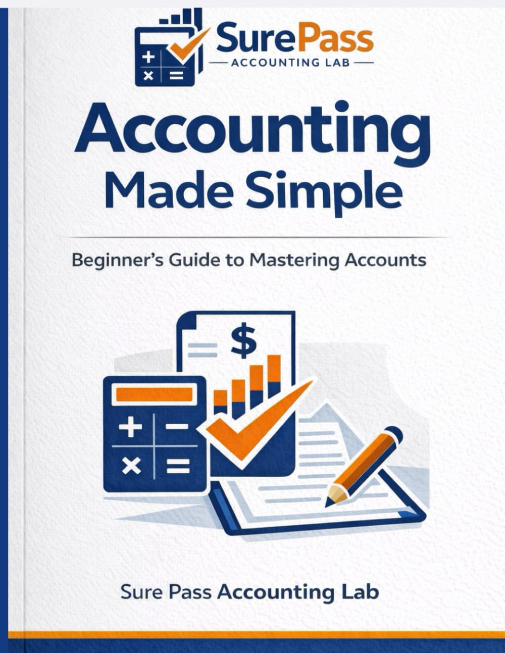 Accounting Made Simple: Beginner's Guide to Mastering Accounts