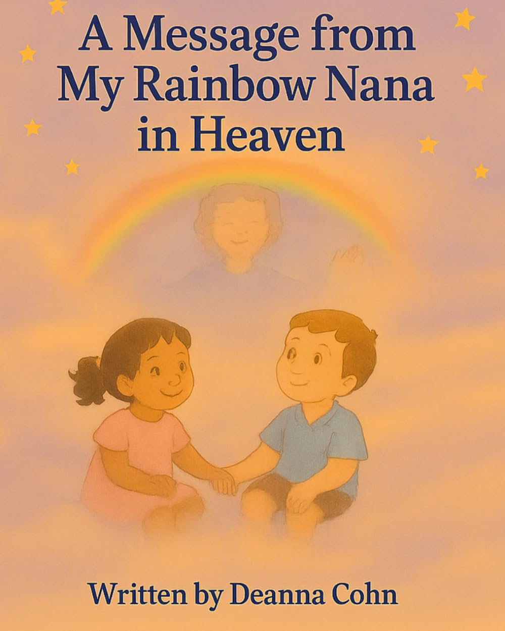 A Message from My Rainbow Nana in Heaven (Hearts & Halo's: Gentle Healing By DeAnna Cohn)
