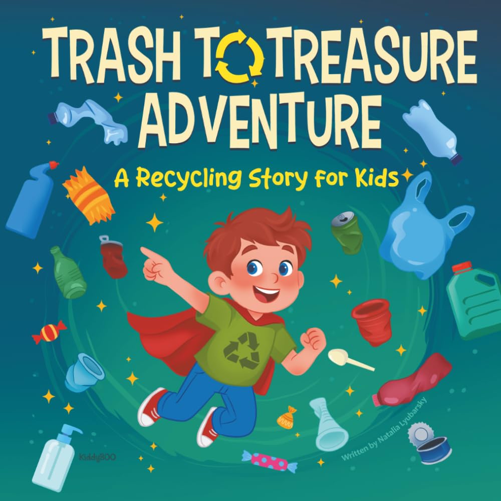 Trash to Treasure Adventure a Recycling Story for Kids: A Social-Emotional Story about Environmental Responsibility and the Magic of Turning Waste into New Toys (The Little Earth-Keepers)