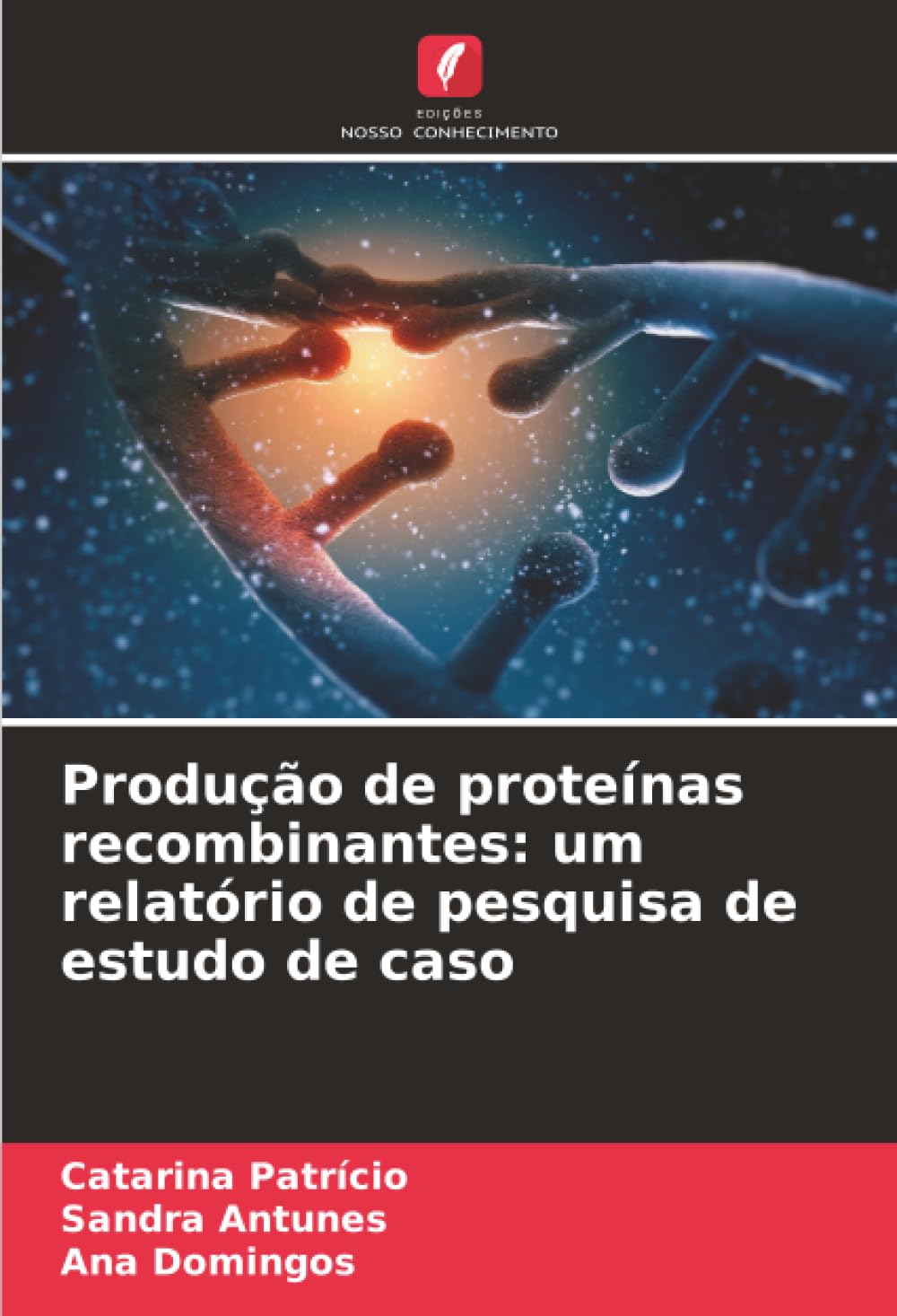 Produção de proteínas recombinantes: um relatório de pesquisa de estudo de caso