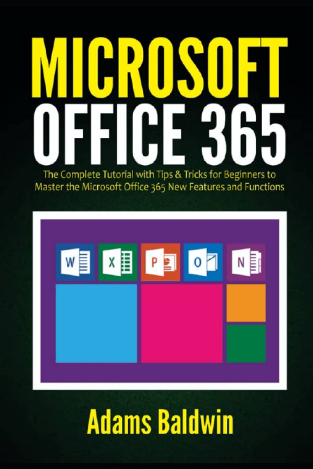 Buy Microsoft Office 365 The Complete Tutorial with Tips & Tricks for
