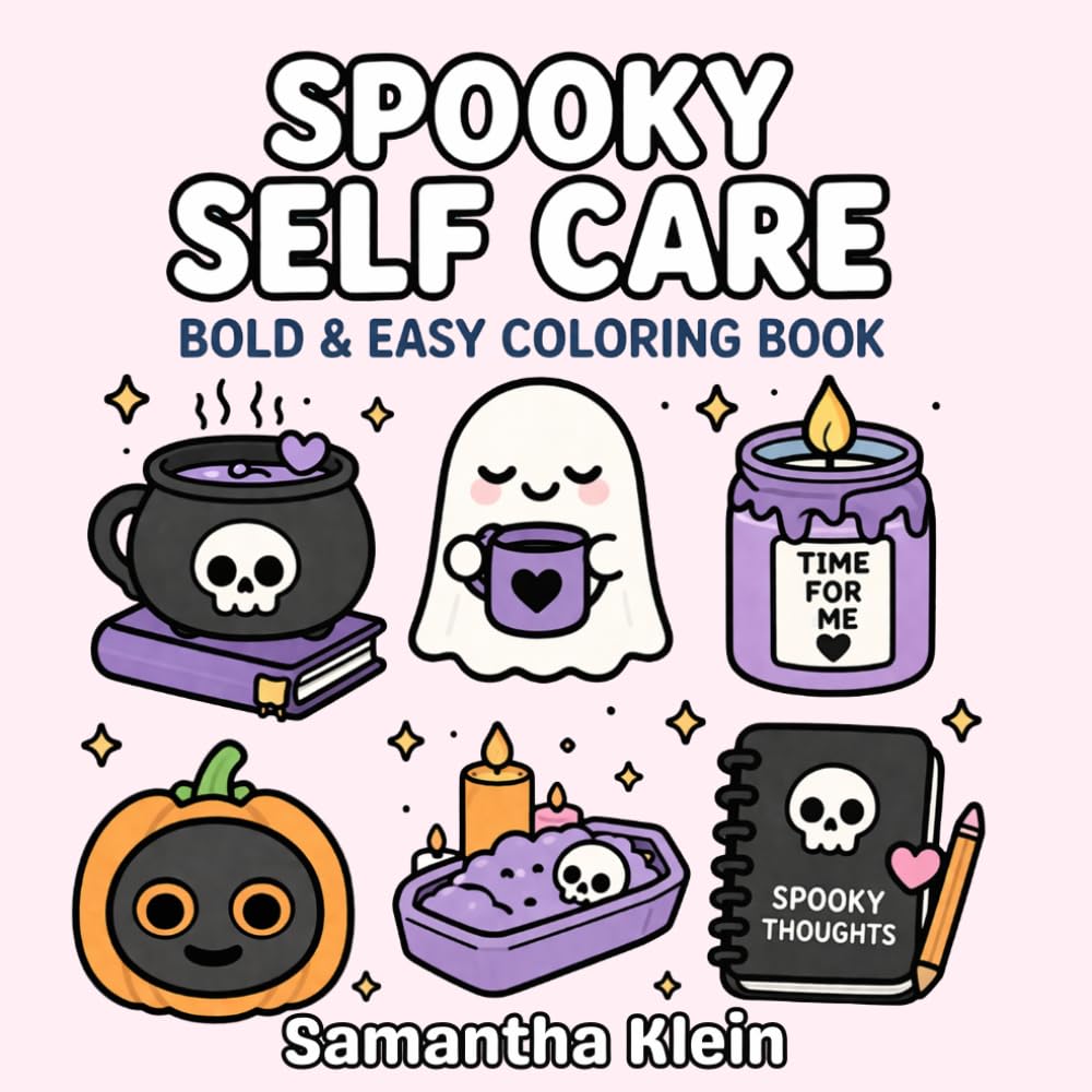 Spooky Self Care: Cozy Halloween Bold & Easy Coloring Book for Teens and Adults (Spooky Cozy Series)