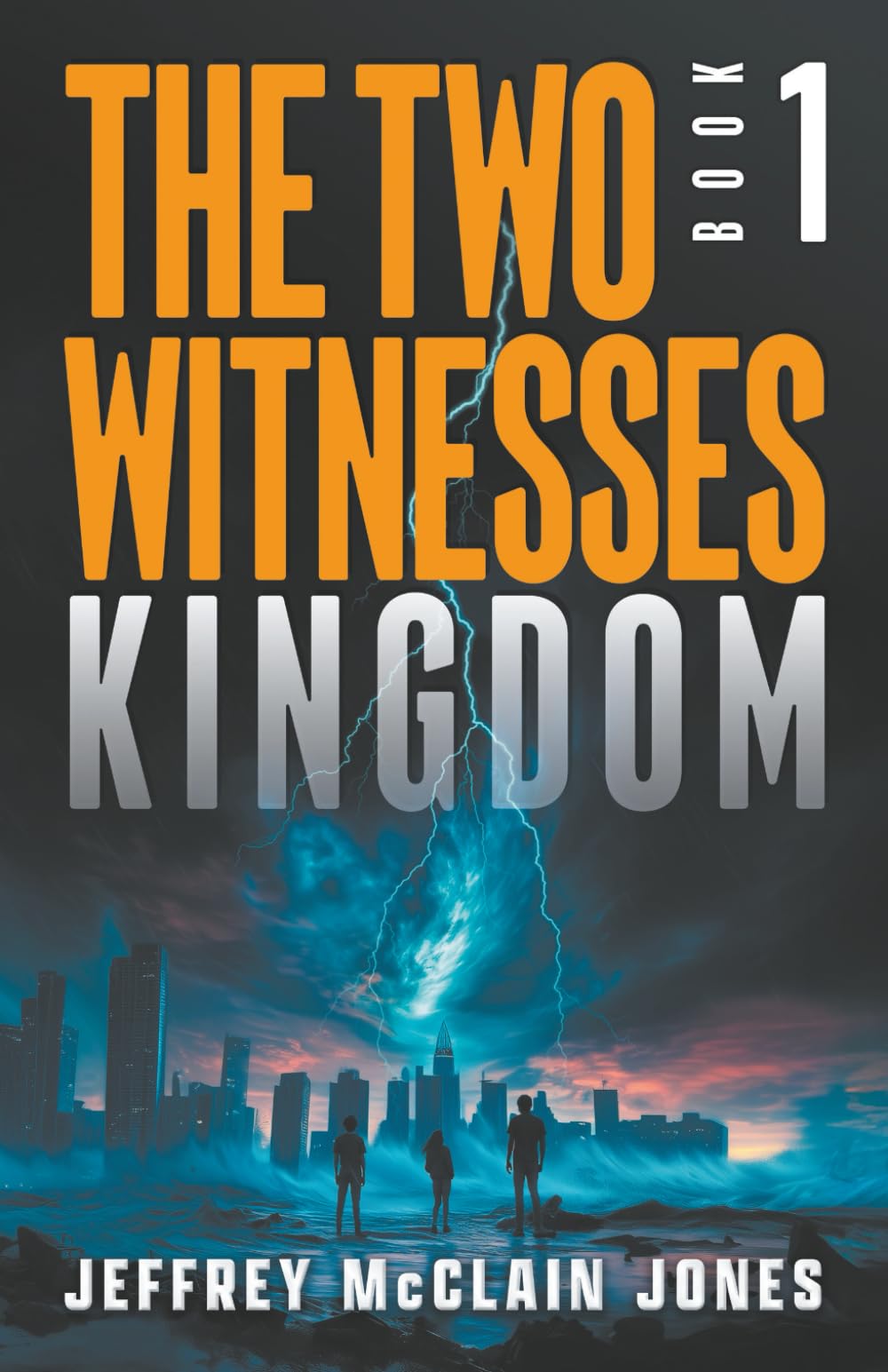 Kingdom: Christian End Times Fiction (The Two Witnesses)