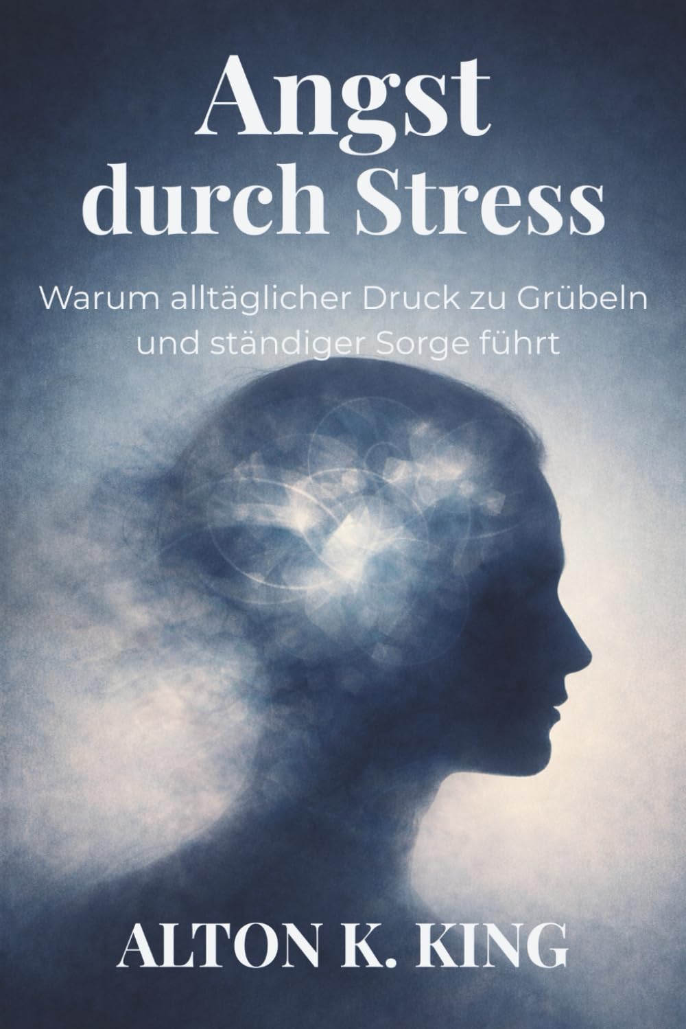 Angst durch Stress: Warum alltäglicher Druck zu Grübeln und ständiger Sorge führt