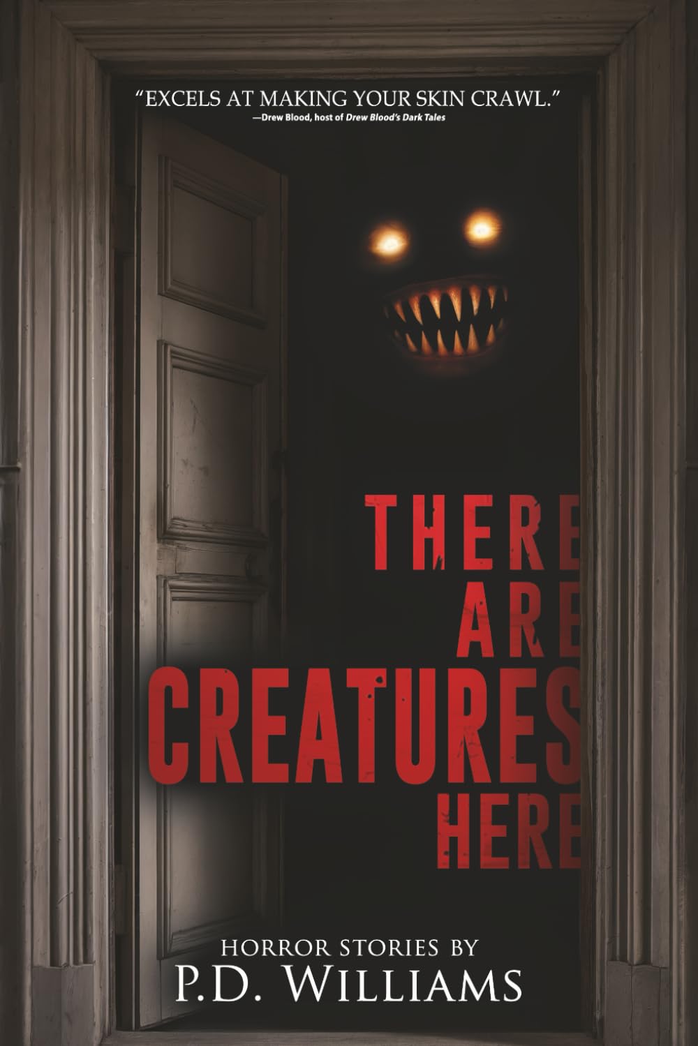 There Are Creatures Here: A Collection of Short Horror Fiction (Nightmare Fuel)