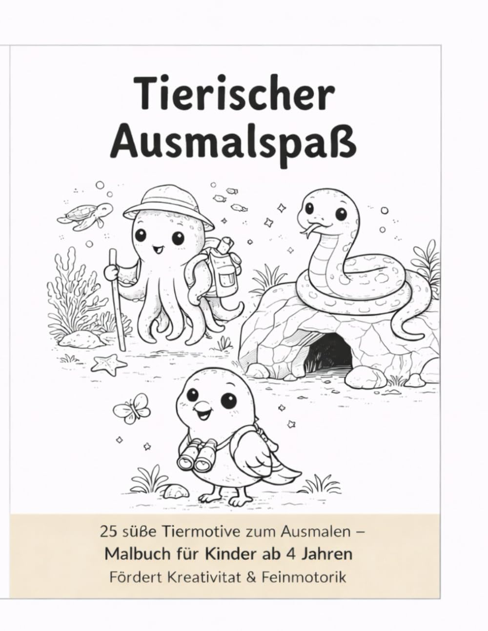 Tierischer Ausmalspaß: 25 süße Tiermotive zum Ausmalen – Malbuch für Kinder ab 4 Jahren | Fördert Kreativität & Feinmotorik (Ausmalbücher)
