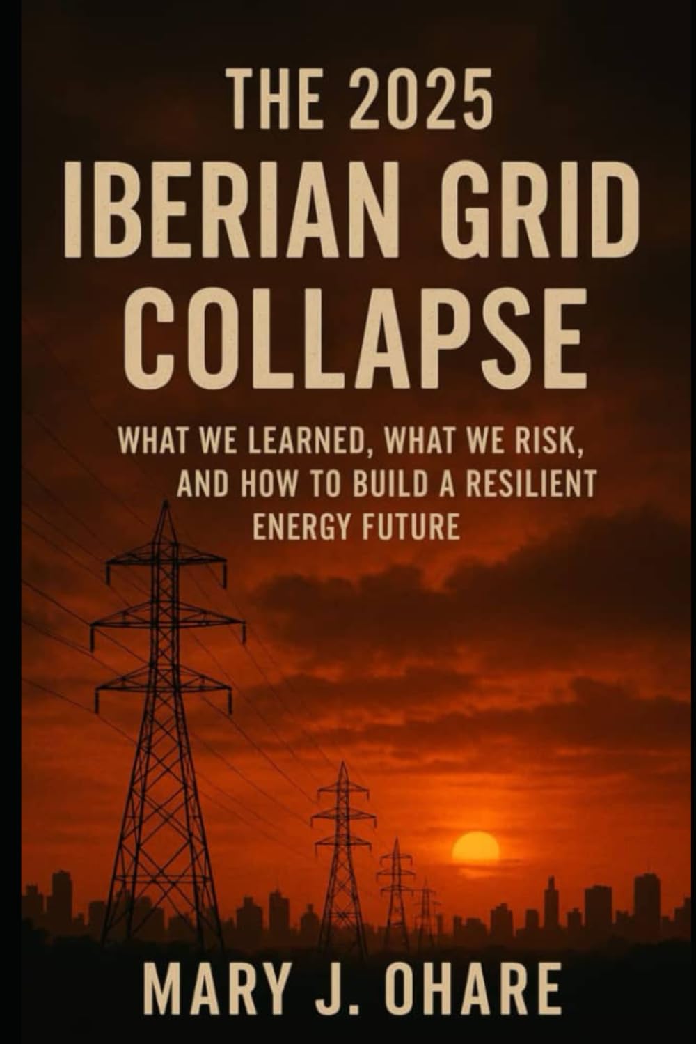 The 2025 Iberian Grid collapse: What we learned, what we risk, and how to build a resilient energy future
