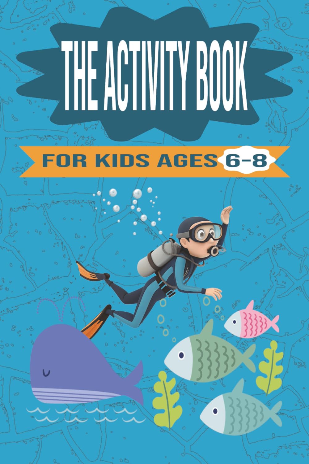 THE ACTIVITY BOOK: The Activity Book for Kids Ages 6-8: 110 Fun-Filled Pages of Word Search, Mazes and Crossword Puzzles