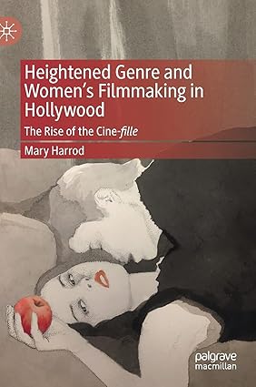 Heightened Genre and Women's Filmmaking in Hollywood: The Rise of the Cine-fille-Wow! eBook