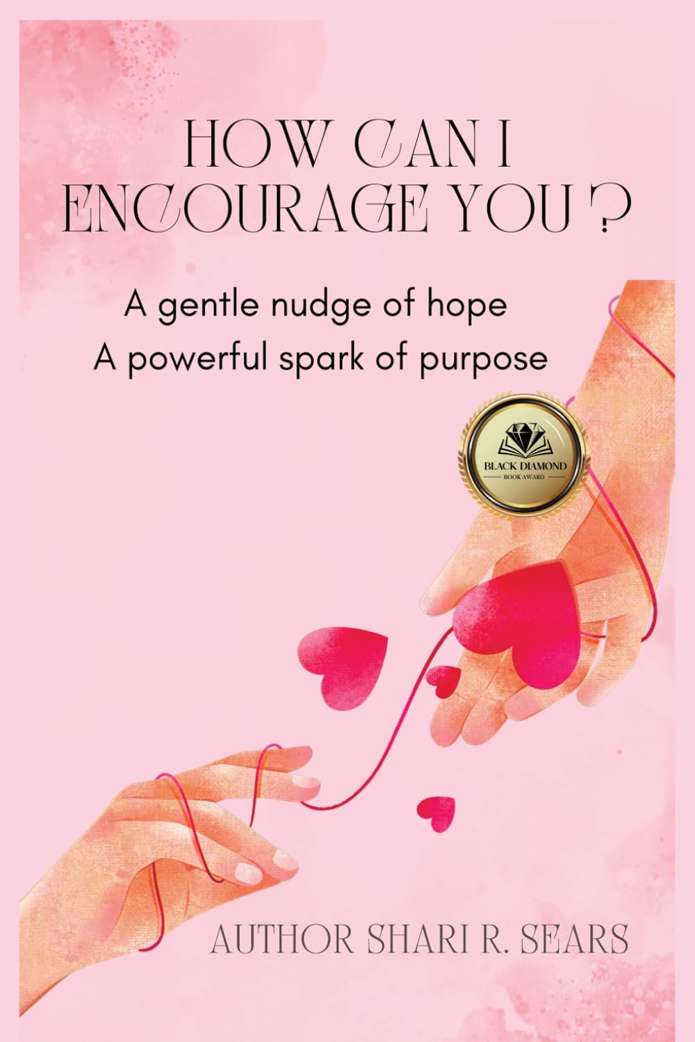 How Can I Encourage You?: A Gentle Nudge of Hope A Powerful Spark of Purpose