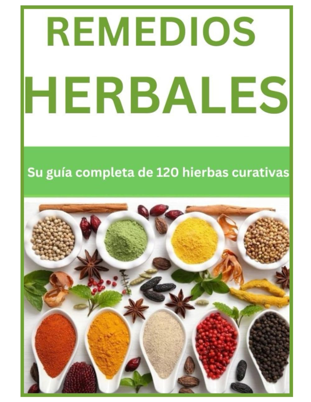 Remedios herbales: Su guía completa de 120 hierbas curativas