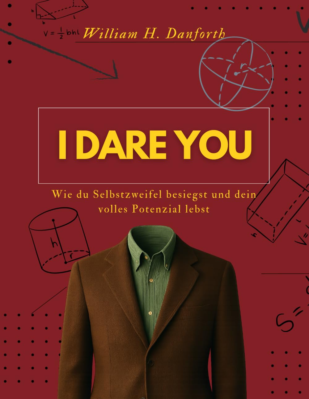 I Dare You: Wie du Selbstzweifel besiegst und dein volles Potenzial lebst