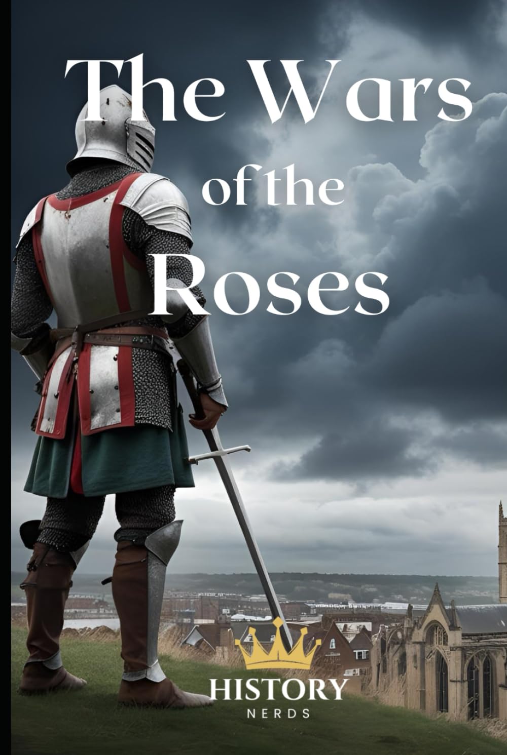 The Wars of the Roses: 1455-1487 (The History of England)