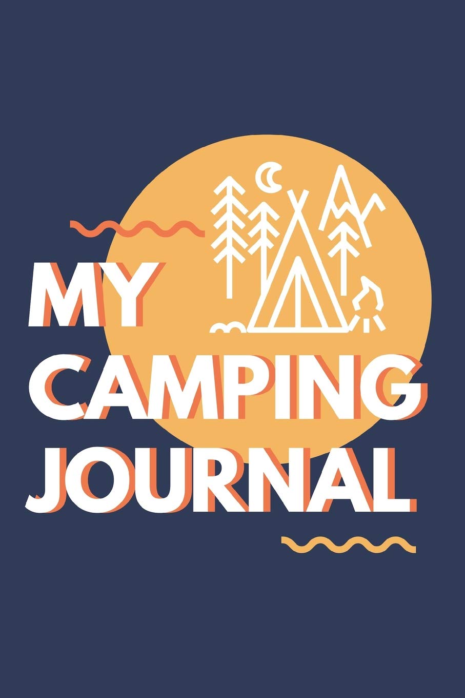 Camping Journal: 120 Lined Pages - 6" x 9" (Diary, Notebook, Composition Book, Writing Tablet) - Summer Camp Noteook for Hiking