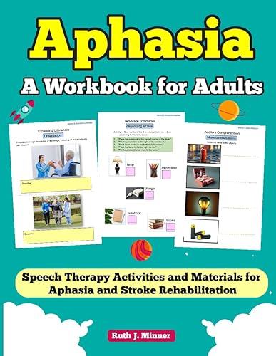 Aphasia a Workbook for Adults: speech therapy activities and materials for aphasia and stroke rehabilitation
