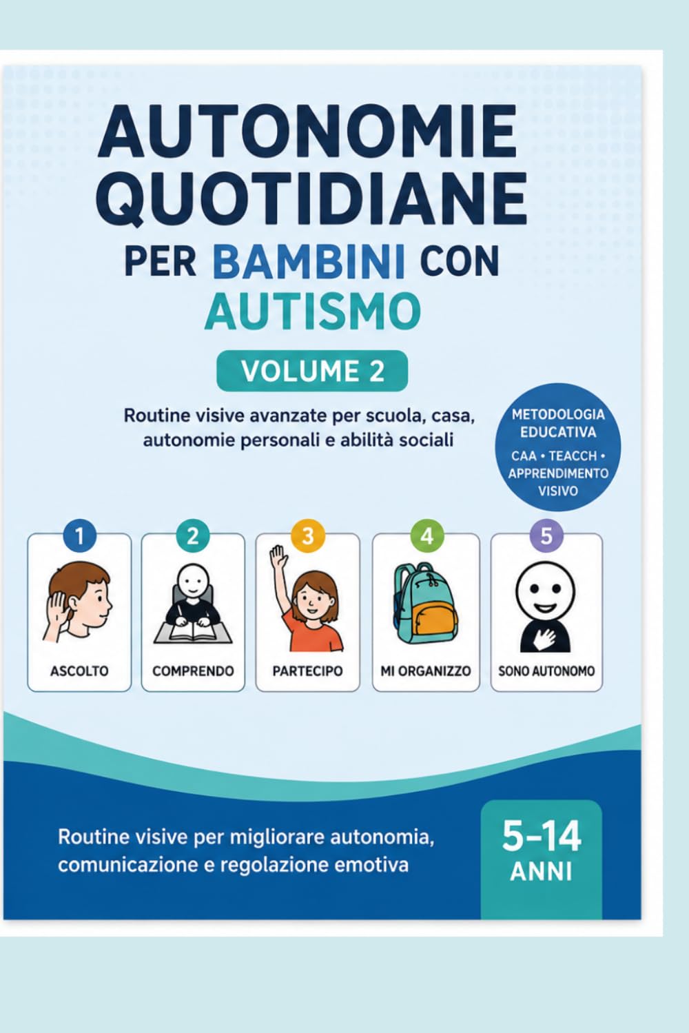 Autonomie quotidiane per bambini con autismo: Routine visive avanzate per scuola, casa, autonomie personali e abilità sociali. Volume 2 (Autonomie quotidiane per bambini e ragazzi con autismo)