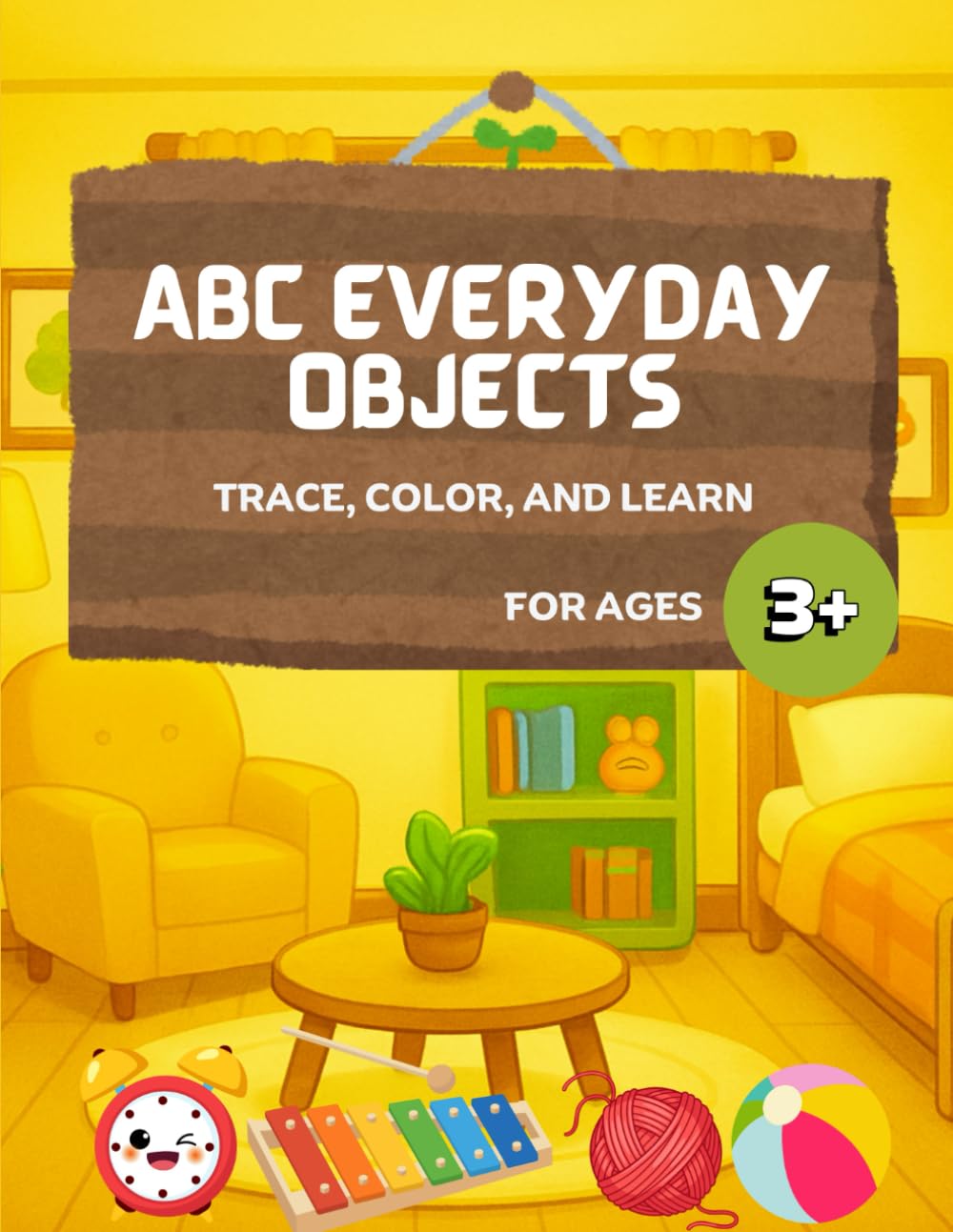ABC Everyday Objects: Trace, Color and Learn: A–Z Household Objects Coloring & Handwriting Practice Book for Kids (ABC Trace, Color and Learn Series)