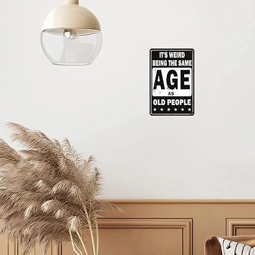 Miniatura 5 de Letrero de metal sarcástico, decoración de pared con texto en inglés "It's Weird Being This Age As Old People", aluminio de 12 x 8 pulgadas