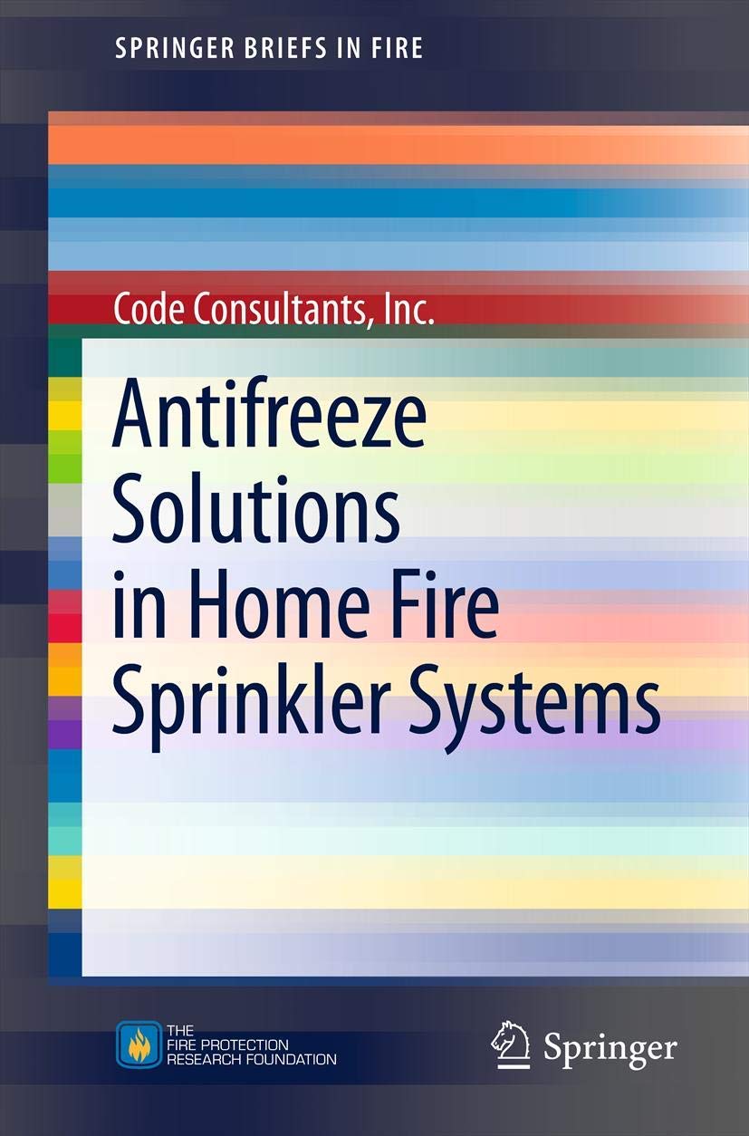 Antifreeze Solutions in Home Fire Sprinkler Systems (SpringerBriefs in Fire) 2010th Edition