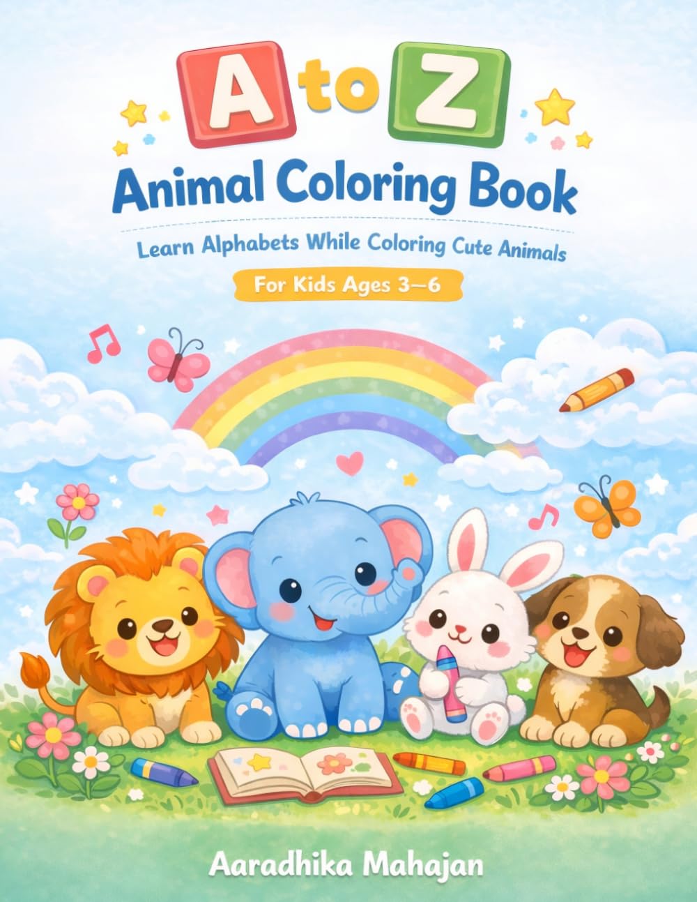 A to Z Animal Coloring Book for Kids Ages 3–6: Learn Alphabets While Coloring Cute Animals | Fun Activity Book for Toddlers and Preschoolers