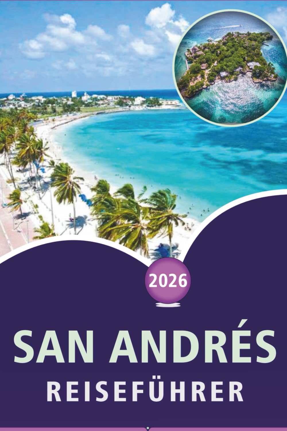 SAN ANDRÉS REISEFÜHRER 2026: Entdecken Sie die Strände der Insel, Top-Attraktionen, versteckte Juwelen, lokale Küche und Outdoor-Abenteuer für ein authentisches karibisches Erlebnis.