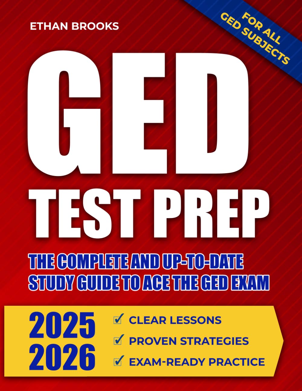GED TEST PREP 2025–2026: The Complete and Up-to-Date Study Guide to Ace the GED Exam | Clear Lessons, Proven Strategies, and Exam-Ready Practice for All GED Subjects (Study Skills Made Simple)