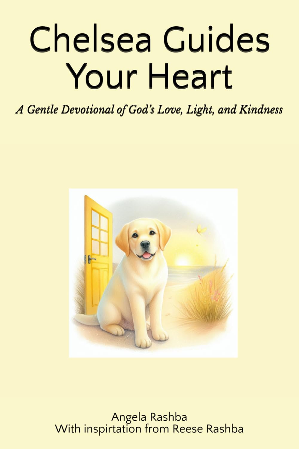Chelsea Guides Your Heart: A Gentle Devotional of God’s Love, Light, and Kindness: 1 (Chelsea's Golden Path Series)