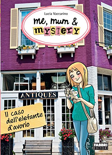 Me, mum & mystery - Il caso dell'elefante d'avorio: Me, mum & Mystery #4 Me, mum & mystery - Il caso dell'elefante d'avorio: Me, mum & Mystery #4