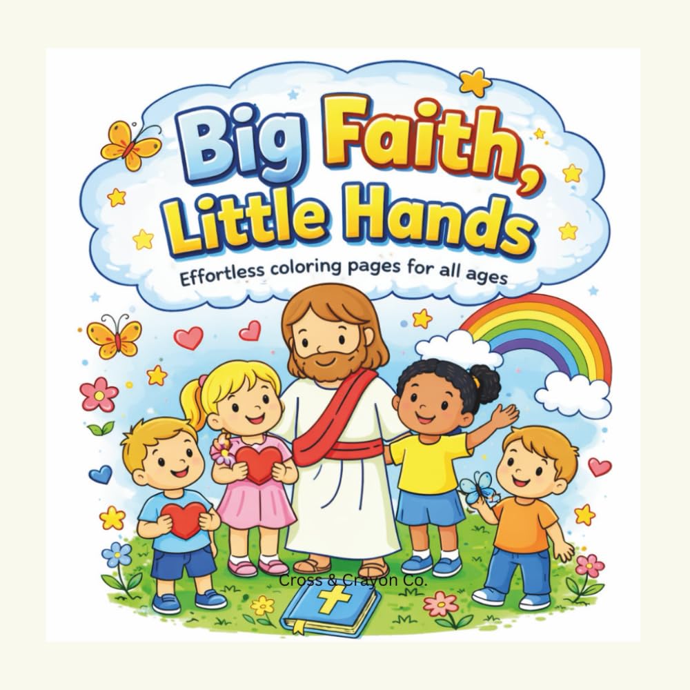Big Faith, Little Hands : An Effortless coloring book for Kids