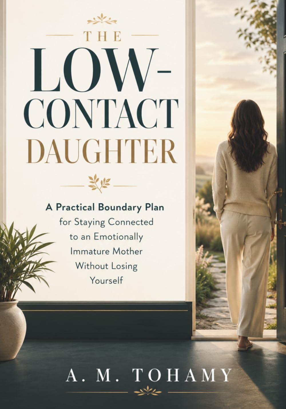 The Low-Contact Daughter: A Practical Boundary Plan for Staying Connected to an Emotionally Immature Mother Without Losing Yourself
