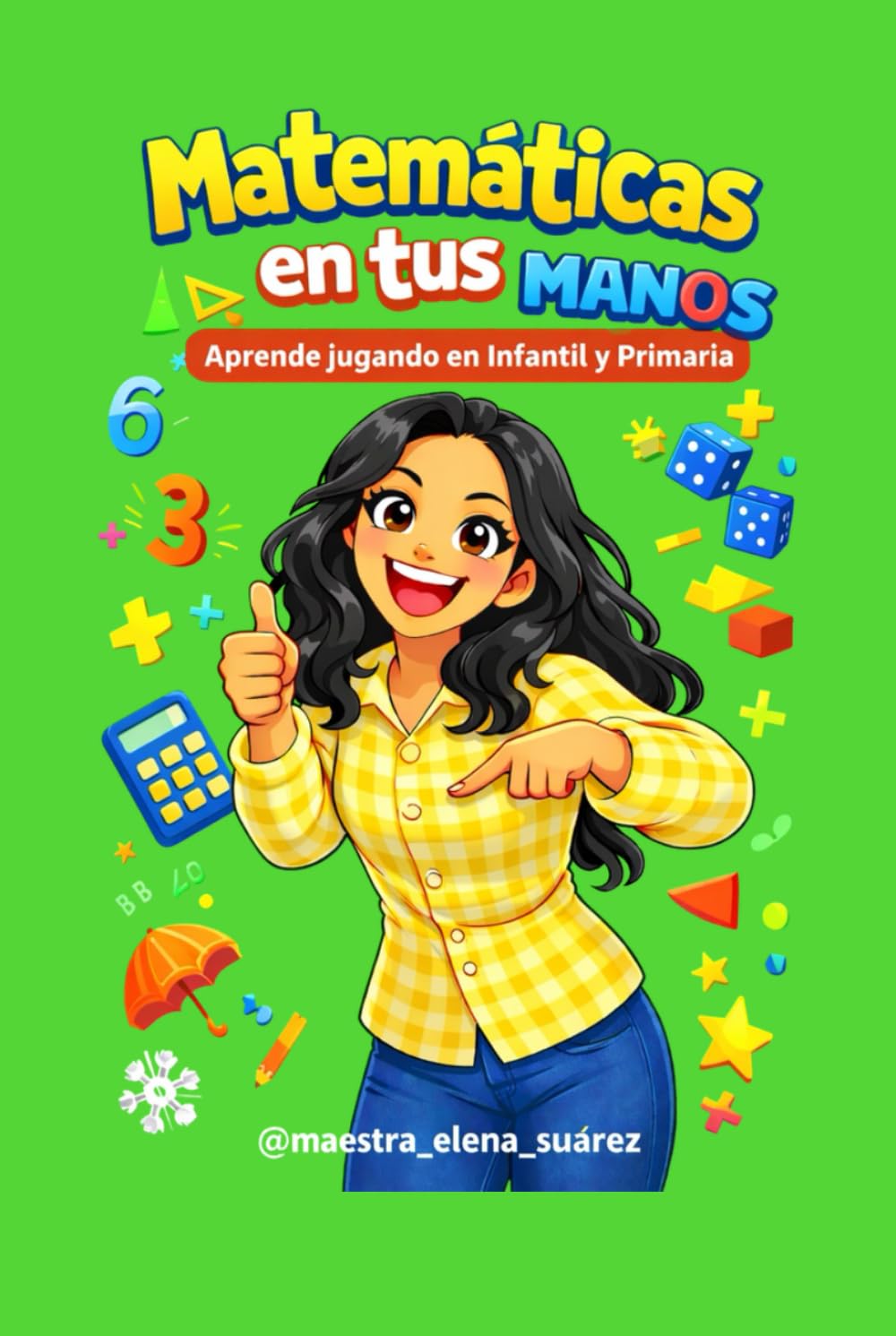 Matemáticas en tus manos: Aprende jugando en Infantil y Primaria