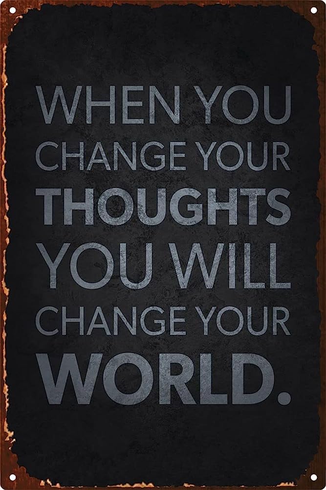 Yepyayqvk Tin Sign 325 When You Change Your Thoughts You Will Change Your World Metal Sign For Home Decor Cafes Bars Pubs Shop Wall Decor Retro Signs Vintage Metal Tin Sign Print Decoration 6X8 Inch